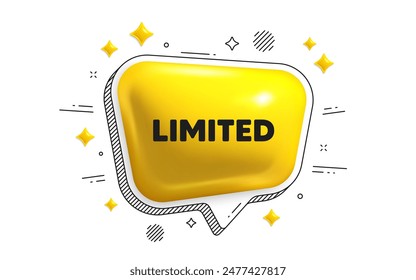 Limited tag. Chat speech bubble 3d icon. Special offer sign. Sale promotion symbol. Limited chat message. Speech bubble banner with stripes. Yellow text balloon. Vector