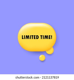 Limited time. Banner with 3D speech bubble with limited time text. Vector EPS 10. Isolated on white background.