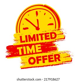 limited time offer with clock sign banner - text in yellow and red drawn label with symbol, business commerce shopping concept, vector