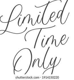 Limited Time Only, Sale Sign, Clearance Sign, Calligraphy Handwritten Sale Sign, Business Closeout, Black Friday, Limited Online Sale Vector Text Illustration Background
