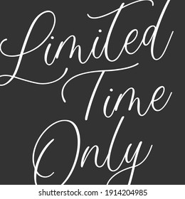 Limited Time Only, Sale Sign, Clearance Sign, Calligraphy Handwritten Sale Sign, Business Closeout, Black Friday, Limited Online Sale Vector Text Illustration Background