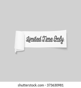 Limited time only sign, paper banner, vector ribbon with shadow isolated on gray.