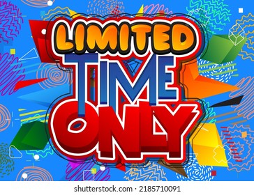 Limited Time Only. Word written with Children's font in cartoon style.