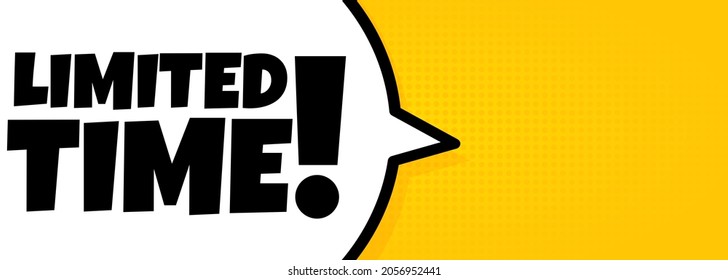 Limited time. Speech bubble banner with Limited time text. Loudspeaker. For business, marketing and advertising. Vector on isolated background. EPS 10.