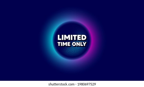 Limited time symbol. Abstract neon background with dotwork shape. Special offer sign. Sale. Offer neon banner. Limited time badge. Space background with abstract planet. Vector