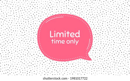 Limited time symbol. Pink speech bubble on polka dot pattern. Special offer sign. Sale. Thought speech balloon on polka dot background. Limited time chat think thought bubble. Vector
