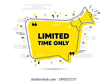 Texto de tiempo limitado. Cartel de la burbuja de chat megáfono de alerta. Signo de oferta especial. Símbolo de promoción de venta. Altavoz de mensajes de chat de tiempo limitado. Fondo del megáfono de alerta. Vector