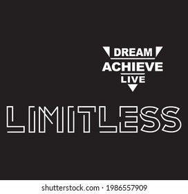 LIMITLESS DREAM ACHIEVE LIVE Typography Black And White T-Shirt Design Vector illustration By Design For You