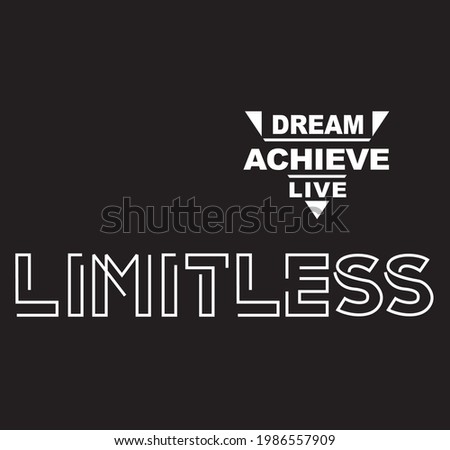 LIMITLESS DREAM ACHIEVE LIVE Typography Black And White T-Shirt Design Vector illustration By Design For You