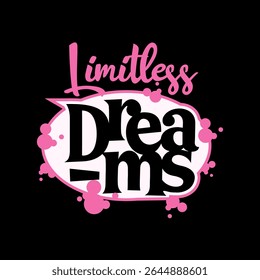 limitless dreams motivational quotes t shirt design graphic vector 
