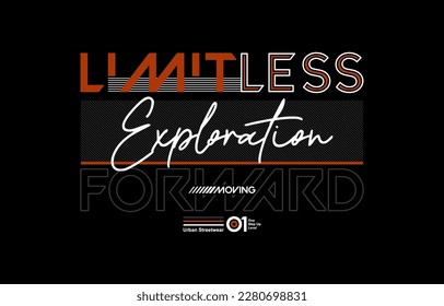 Limitless exploration, modern and stylish typography slogan. Colorful abstract design vector illustration for print tee shirt, apparels, background, typography, poster and more.