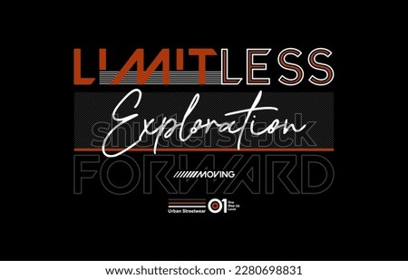 Limitless exploration, modern and stylish typography slogan. Colorful abstract design vector illustration for print tee shirt, apparels, background, typography, poster and more.