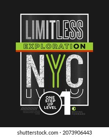 Limitless exploration, NYC,modern and stylish typography slogan. Colorful abstract design with grunge and lines style. Vector illustration for print tee shirt, background, typography, poster and more.