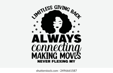 Limitless giving back, always connecting making moves, never flexing my - Beautiful t-shirt design with calligraphy inspired by various cultures. Perfect for greeting templates, cards, mugs, and m