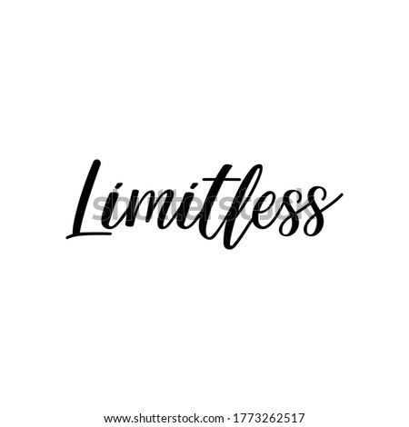 Limitless. Lettering. Can be used for prints bags, t-shirts, posters, cards. Calligraphy vector. Ink illustration