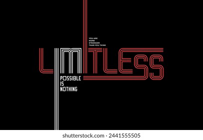 Limitless, nothing impossible, modern and stylish typography slogan. Colorful abstract design vector illustration for print tee shirt, background, apparels,  typography, poster and more.