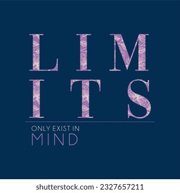 Limits only exist in mind typography slogan for t shirt printing, tee graphic design.  
