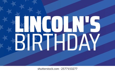 Lincoln's Birthday background banner or poster design template. observed every year in February. Holiday concept. Use to any Template, card, poster, placard, template.