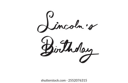 Lincoln's Geburtstag Kalligrafie handgeschriebene Schrift Präsident Tag Patriotismus usa us United State America Veranstaltung Freiheit Symbol Abraham Lincoln 2025 Februar 17 Datum national USA Kultur Urlaub 