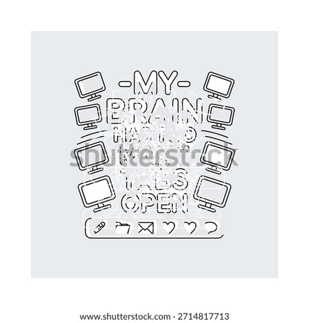 Line art featuring computers and the phrase 'my brain tabs open' in a creative style.