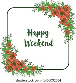 Line art on white backdrop, with artwork of orange flower frame, for design of invitation card happy weekend. Vector