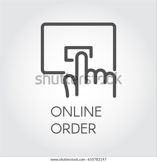 Line\
icon for online orders and purchases. Hand clicking on an order\
button concept. Simple black linear label for mobile applications,\
online shops and booking sites. Vector\
illustration