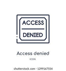 Linear access denied icon from Internet security and networking outline collection. Thin line access denied icon isolated on white background. access denied trendy illustration