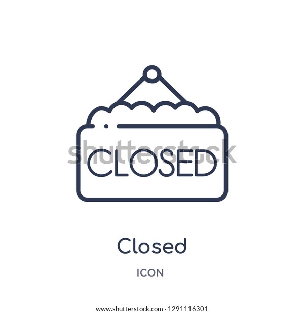 Linear closed icon from Bistro and\
restaurant outline collection. Thin line closed vector isolated on\
white background. closed trendy\
illustration