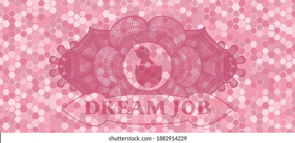 Linear currency decoration baby chick coming out of the egg icon and Dream Job text pink tile mosaic style pattern realistic emblem. Geometric hexagon chic background. Illustration. 