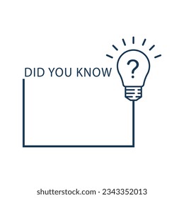 linear did you know frame with lightbulb. flat stroke style trend modern logo graphic art design isolated on white background. concept of message for your information or top tips or hint