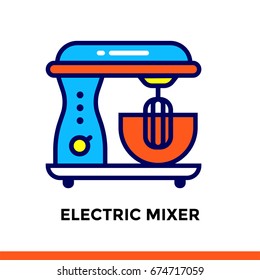 Linear icon ELECTRIC MIXER of bakery, cooking. Pictogram in outline style. Suitable for mobile apps, websites and design templates