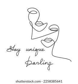 Linear vector illustration. Stay Unique Darling handwritten lettering. Hand drawn woman faces. Line continuous drawing. Quote, slogan, saying. Calligraphic text design, print, poster, card, logo.