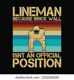 Lineman Because Brick Wall Isnt An Official Position