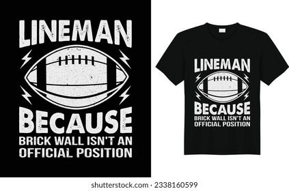 Lineman Because Brick Wall Isn't An Official Position,American Football T Shirt Design