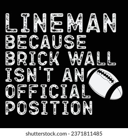 Lineman Because Brick Wall Isn't Official Position Gift Football T-shirt
