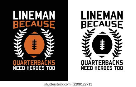 Lineman Because Quarterbacks Need Heroes Too, American football T shirt design, Rugby T shirt design