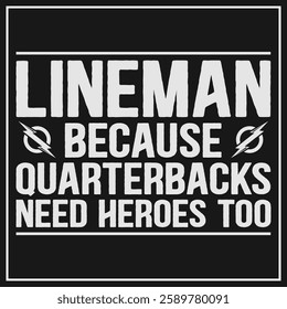Lineman Because Quarterbacks Need Heroes Football Linemen T-Shirt Design, Funny Power Lineman Shirt, Lineman Usa Flag