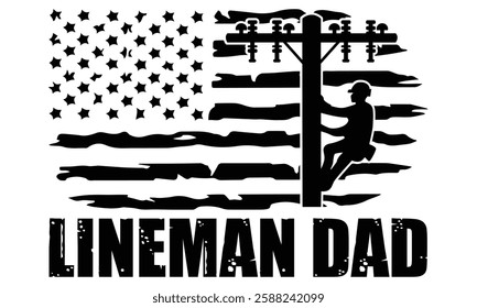 Lineman Dad - Electric Lineman T Shirt Design, Hand lettering inspirational quotes isolated on white background, used for prints on bags, poster, banner, flyer and mug, pillows.