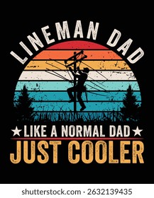 LINEMAN DAD LIKE A NORMAL DAD JUST COOLER TSHIRT DESIGN