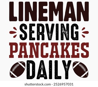 Lineman Serving Pancakes Daily Svg,State University Svg,Mascot School Shirt,Game Day Shirt,Football Quotes Svg,Cut File,Silhouette