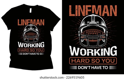 Lineman working hard so you don't have to t-shirt design