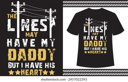 the lines may have my daddy but i have his heart t shirt design