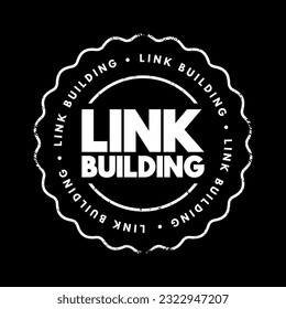 Link building - practice of building one-way hyperlinks to a website with the goal of improving search engine visibility, text concept stamp