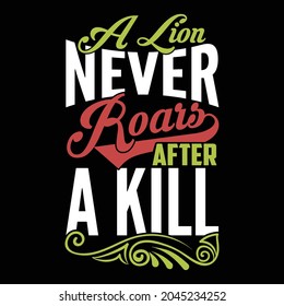 a lion never roars after a kill, animals lover gifts idea, roars like a beast, lion lover design illustration art