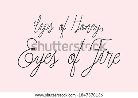 Lips of Honey, Eyes of Fire Cursive Typography Black Color Text On Light Pink Background  