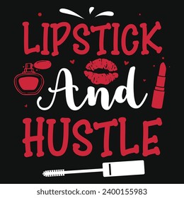Lipstick and hustle makeup typography tshirt design 