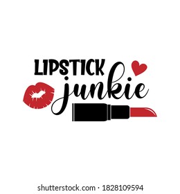 Lipstick junkie positive slogan inscription. Vector Beauty style quotes. Illustration for prints on t-shirts and bags, posters, cards. Isolated on white background. Makeup funny quotes.