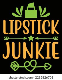 Lipstick junkie Shirt print template, typography design for shirt, mug, iron, glass, sticker, hoodie, pillow, phone case, etc, perfect design of mothers day fathers day valentine day