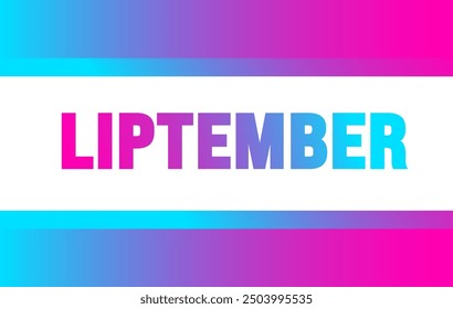 Liptember wird jedes Jahr im September beobachtet. Urlaubskonzept. Vorlage für Hintergrund, Banner, Karte, Poster, Plakat, Designvorlage mit einzigartigen Formen mit Standardfarbe.