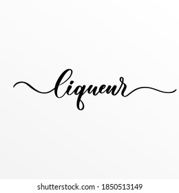 Liqueur - hand lettering inscription for product packaging and labeling.